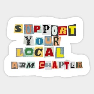 Support Your Local Arm Chapter Sticker